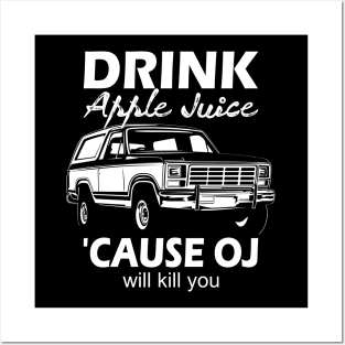 Drink apple juice cause oj will kill you... Posters and Art